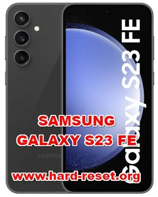 hard reset SAMSUNG GALAXY S23 FE